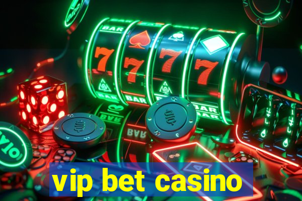 vip bet casino